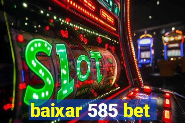 baixar 585 bet